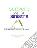 Scrivere con la sinistra: articolo su studio grafologico sui mancini. E-book. Formato EPUB ebook