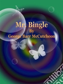 Mr. Bingle. E-book. Formato Mobipocket ebook di George Barr Mccutcheon