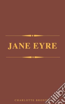 Jane Eyre. E-book. Formato EPUB ebook di Charlotte Brontë