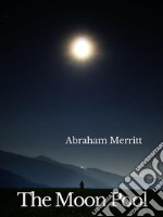 The Moon Pool: A fantasy novel by American writer Abraham Merritt. E-book. Formato PDF