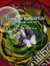 Living the Radiant Life. E-book. Formato EPUB ebook di George Wharton James