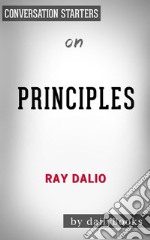 Principles: Life and Work: by Ray Dalio - Conversation Starters. E-book. Formato EPUB ebook