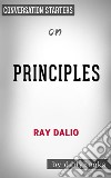 Principles: Life and Work: by Ray Dalio - Conversation Starters. E-book. Formato EPUB ebook