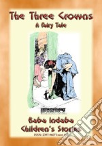 THE THREE CROWNS - A Fairy Tale: Baba Indaba’s Children's Stories - Issue 403. E-book. Formato Mobipocket ebook