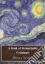 A Book of Remarkable Criminals. E-book. Formato PDF