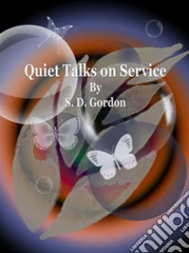 Quiet Talks on Service. E-book. Formato EPUB ebook di S. D. Gordon