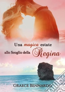 Una magica estate allo Scoglio della Regina. E-book. Formato EPUB ebook di Graece Bennardo