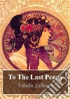 To The Last Penny. E-book. Formato PDF ebook di Edwin Lefevre