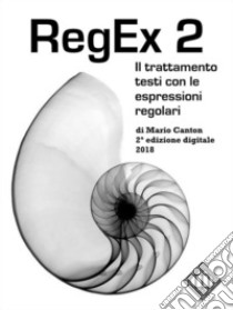 RegEx 2Il trattamento testi con le espressioni regolari. E-book. Formato Mobipocket ebook di Mario Canton
