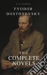 Fyodor Dostoyevsky: The complete Novels (Best Navigation, Active TOC) (A to Z Classics). E-book. Formato EPUB ebook