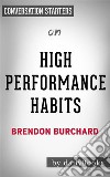 High Performance Habits: by Brendon Burchard - Conversation Starters. E-book. Formato EPUB ebook