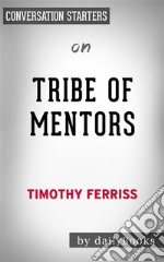 Tribe of Mentors: by Timothy Ferriss - Conversation Starters. E-book. Formato EPUB ebook