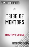 Tribe of Mentors: by Timothy Ferriss - Conversation Starters. E-book. Formato EPUB ebook