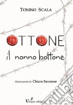 Ottone, il nonno bottone. E-book. Formato Mobipocket