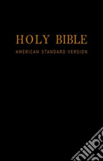 Holy Bible: American Standard Version - New & Old Testaments: E-Reader Formatted ASV w/ Easy Navigation. E-book. Formato Mobipocket ebook di Various