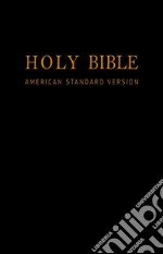 Holy Bible: American Standard Version - New & Old Testaments: E-Reader Formatted ASV w/ Easy Navigation. E-book. Formato Mobipocket ebook