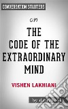 The Code of the Extraordinary Mind: by Vishen Lakhiani - Conversation Starters. E-book. Formato EPUB ebook