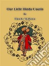 Our Little Hindu Cousin. E-book. Formato Mobipocket ebook di Blanche Mcmanus