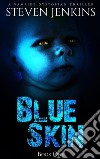 Blue Skin: Book OneA Vampire Dystopian Thriller. E-book. Formato Mobipocket ebook