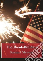 The Road-Builders. E-book. Formato PDF ebook