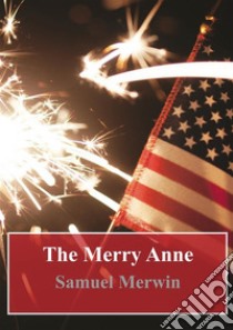 The Merry Anne. E-book. Formato PDF ebook di Samuel Merwin