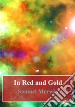 In Red and Gold. E-book. Formato PDF ebook