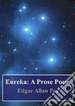 Eureka: A Prose Poem. E-book. Formato PDF ebook