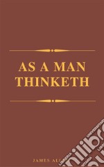 As A Man Thinketh (Best Navigation, Active TOC) (A to Z Classics). E-book. Formato EPUB ebook