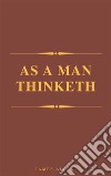 As A Man Thinketh (Best Navigation, Active TOC) (A to Z Classics). E-book. Formato EPUB ebook