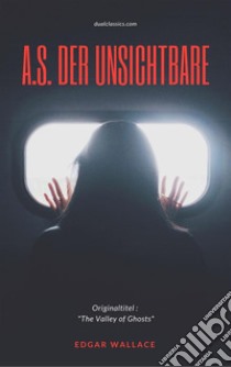 A.S. der Unsichtbare. E-book. Formato EPUB ebook di  Edgar Wallace