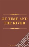 Of Time and the River (Complete Version, Best Navigation, Active TOC) (A to Z Classics). E-book. Formato EPUB ebook di Thomas Wolfe