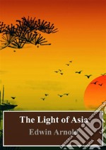 The Light of Asia. E-book. Formato PDF ebook