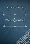 Put oko sveta. E-book. Formato EPUB ebook di Branislav Nušic