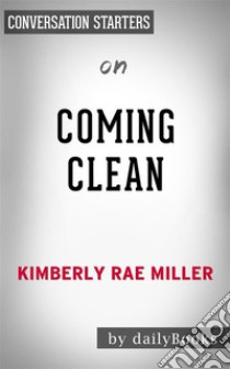 Coming Clean: by Kimberly Rae Miller | Conversation Starters. E-book. Formato EPUB ebook di dailyBooks