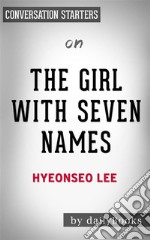 Summary of The Girl with Seven Names: by Lee Hyeon Seo - Conversation Starters. E-book. Formato EPUB ebook