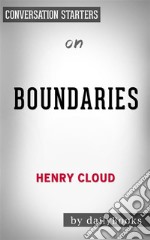 Boundaries: by Dr. Henry Cloud &amp; Dr. John Townsend - Conversation Starters. E-book. Formato EPUB ebook