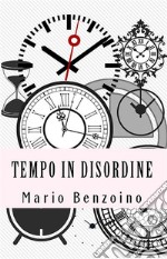 Tempo in disordine. E-book. Formato EPUB ebook