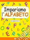 Impariamo l’alfabeto. E-book. Formato EPUB ebook di Greta Antoniutti