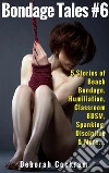 Bondage Tales #6: Bondage Tales #6 5 Stories of Beach Bondage, Humiliation, Classroom BDSM, Spanking, Discipline & More…. E-book. Formato EPUB ebook di Deborah Cockram