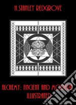 Alchemy: Ancient and Modern (Illustrated). E-book. Formato EPUB ebook