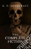 The Complete Fiction of H.P. Lovecraft. E-book. Formato EPUB ebook di H. P. Lovecraft