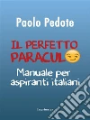 Il perfetto paraculo. E-book. Formato EPUB ebook