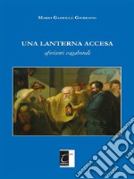 Una lanterna accesa: aforismi vagabondi. E-book. Formato EPUB ebook