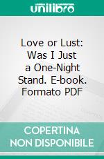 Love or Lust: Was I Just a One-Night Stand. E-book. Formato PDF ebook