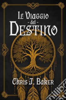 Il viaggio del destino. E-book. Formato PDF ebook di Chris J. Biker