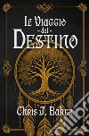 Il viaggio del destino. E-book. Formato PDF ebook di Chris J. Biker