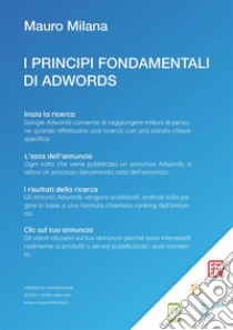 I principi fondamentali di AdWords: Come creare campagne pubblicitarie di successo. E-book. Formato Mobipocket ebook di Mauro Milana