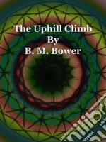 The Uphill Climb. E-book. Formato Mobipocket ebook