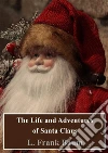The Life and Adventures of Santa Claus. E-book. Formato PDF ebook di L. Frank Baum