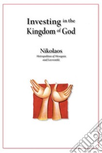 Investing in the Kingdom of God. E-book. Formato EPUB ebook di Metropolitan of Mesogaia and Lavreotiki Nikolaos